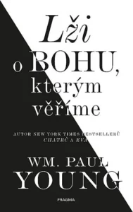 Lži o Bohu, kterým věříme – Paul Young