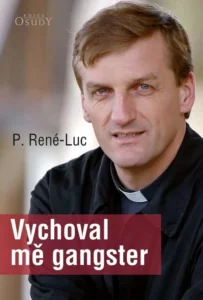 Vychoval mě gangster – p. René Luc